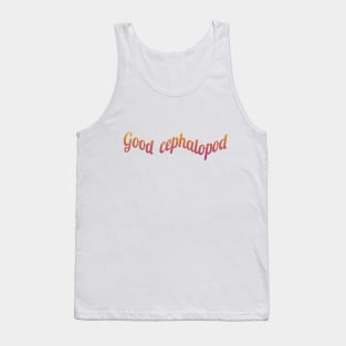 Good cepholopod Tank Top